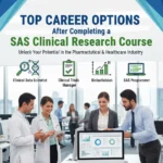 Top Career Options After Completing a SAS Clinical Research Course